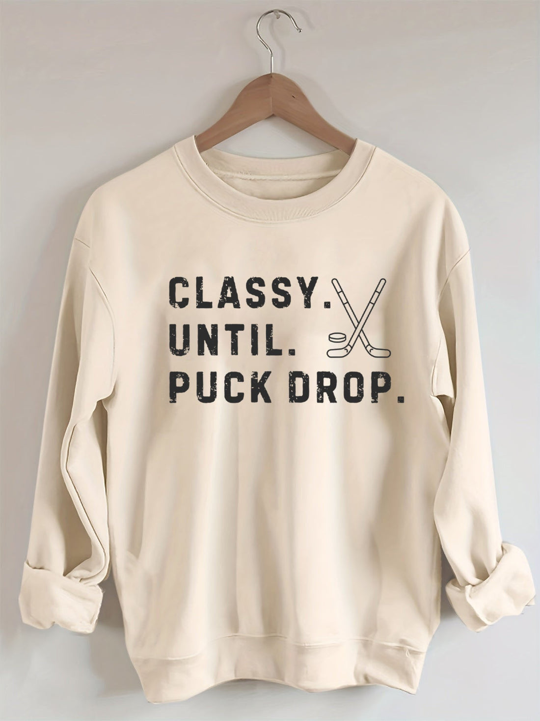 Classy Until Puck Drop,Hockey Season Game Day Sweatshirt