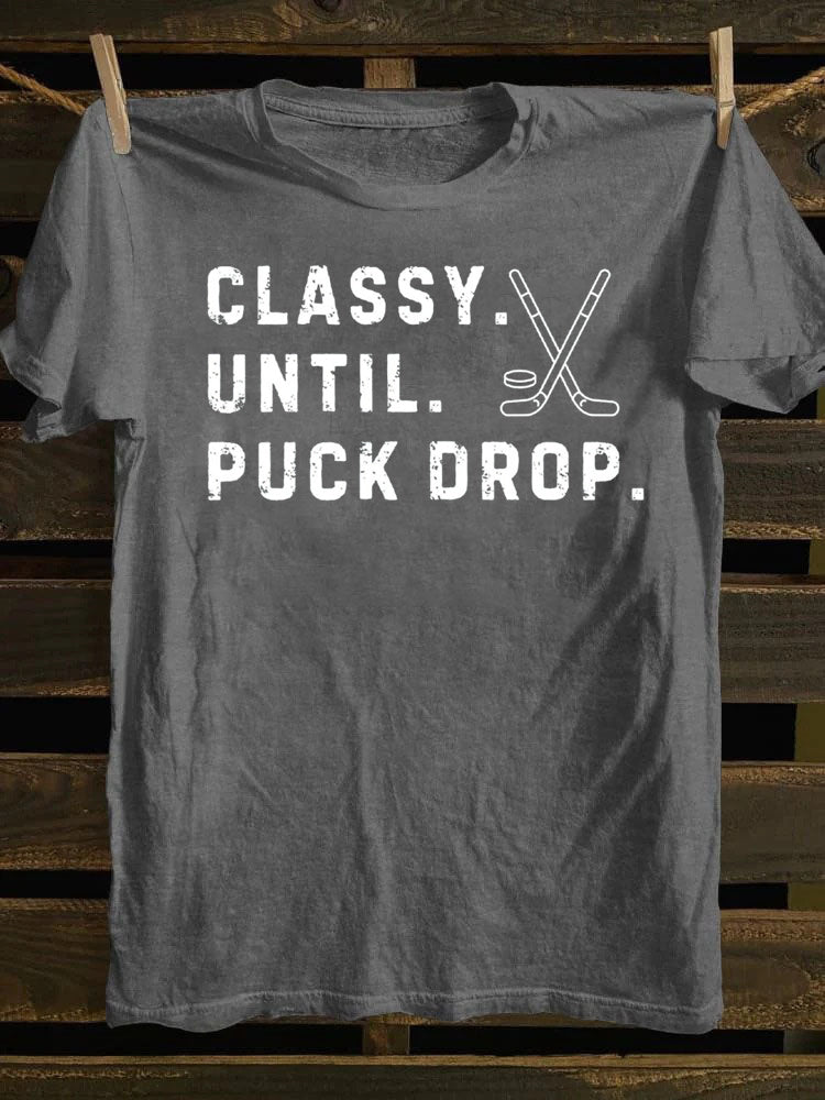 Classy Until Puck Drop,Hockey Season Game Day T-Shirt