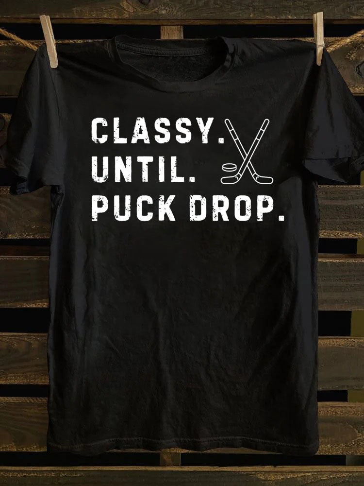 Classy Until Puck Drop,Hockey Season Game Day T-Shirt