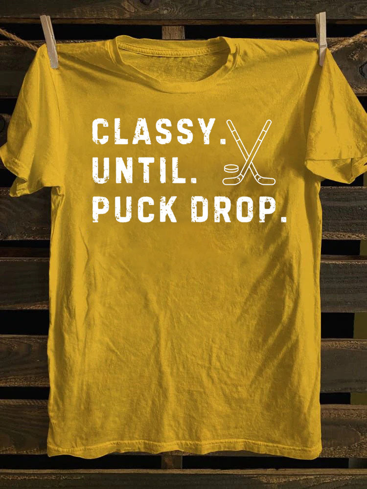 Classy Until Puck Drop,Hockey Season Game Day T-Shirt