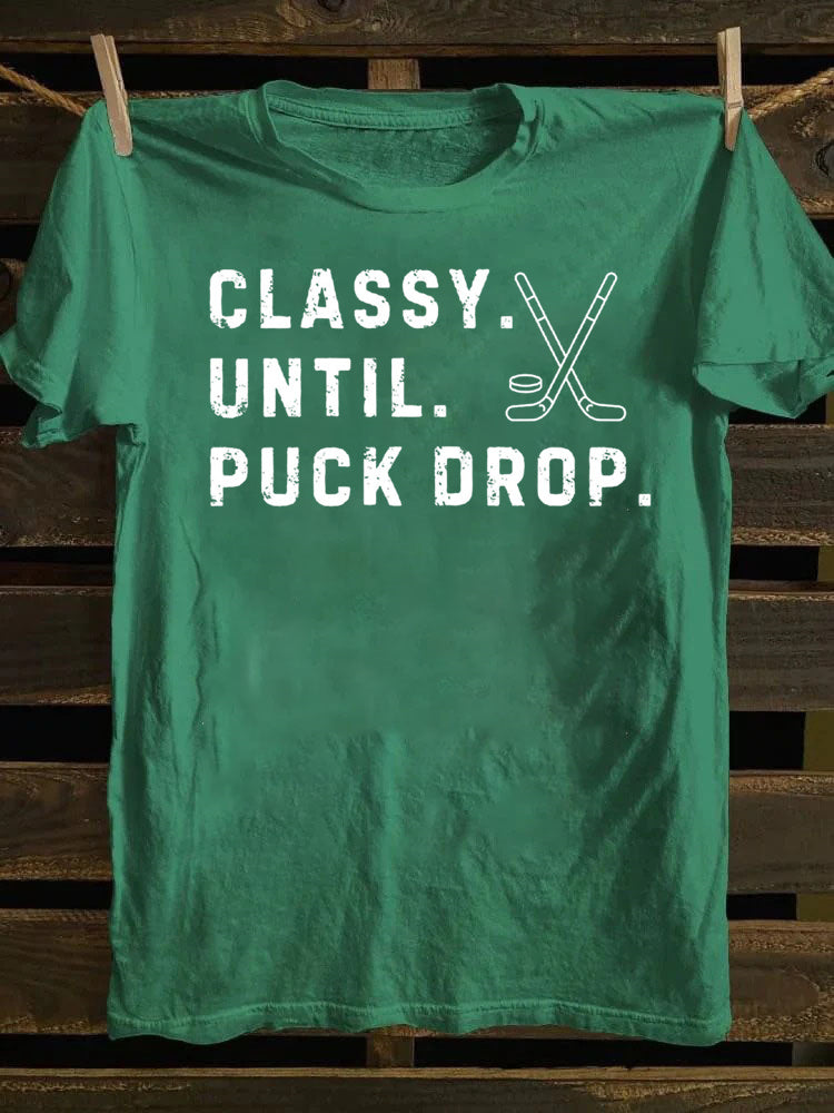 Classy Until Puck Drop,Hockey Season Game Day T-Shirt