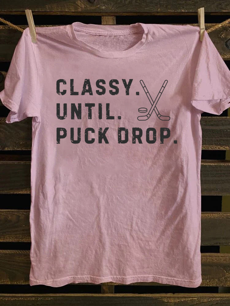 Classy Until Puck Drop,Hockey Season Game Day T-Shirt