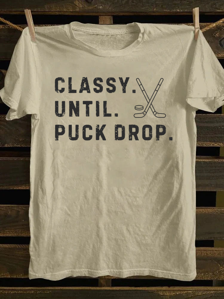 Classy Until Puck Drop,Hockey Season Game Day T-Shirt