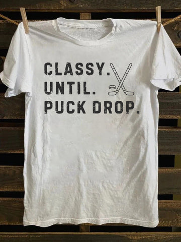 Classy Until Puck Drop,Hockey Season Game Day T-Shirt
