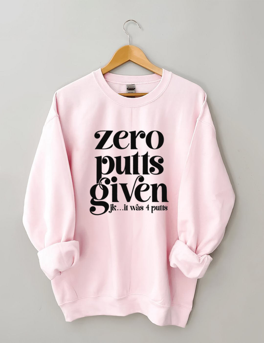Zero Putts Given Golf Sweatshirt