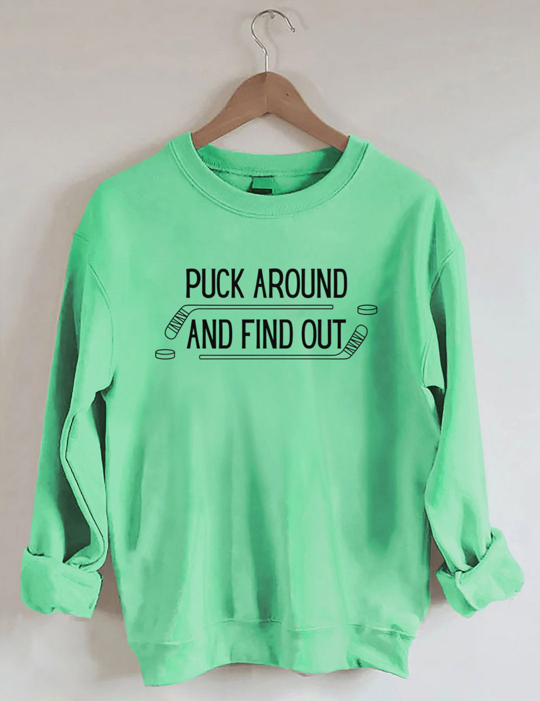 Puck Around And Find Out,Hockey Sweatshirt