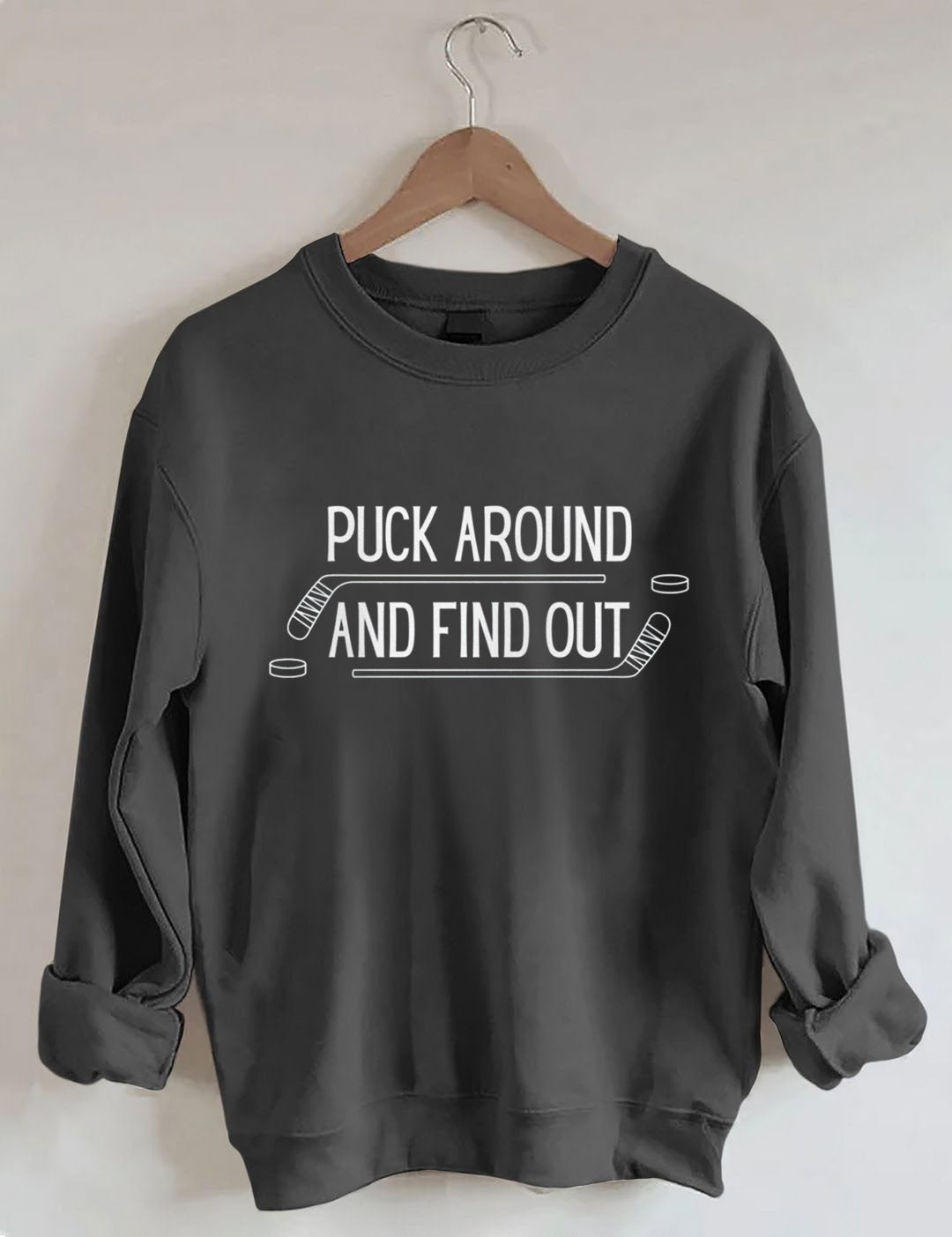 Puck Around And Find Out,Hockey Sweatshirt