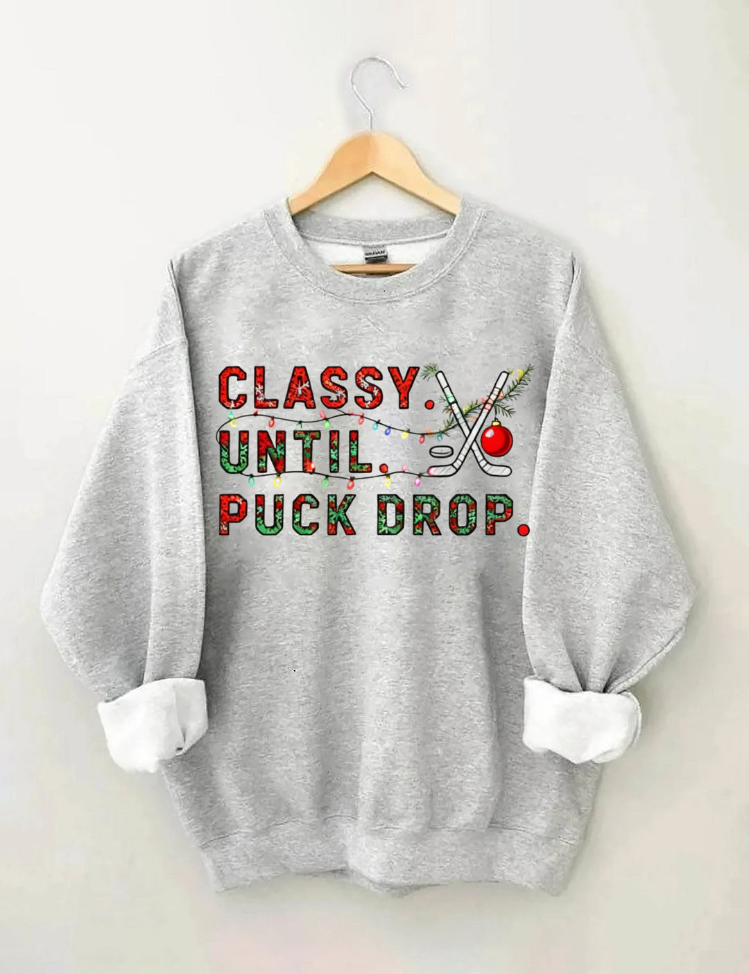 Classy Until Puck Drop,Hockey Season Game Day Christmas Sweatshirt