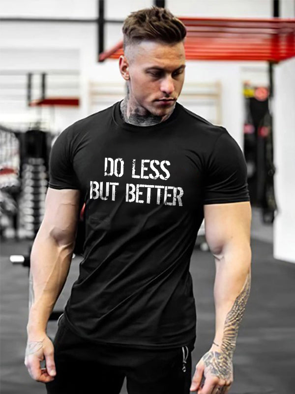 Do Less But Better Printed T-shirt