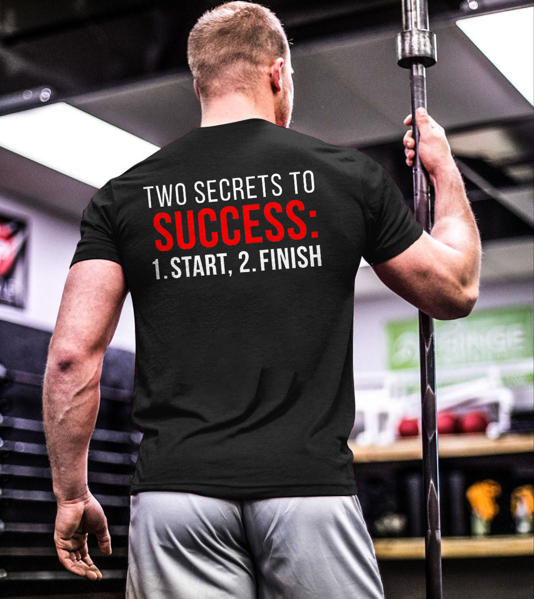 Two Secrets To Success Start And Finish Printed T-shirt