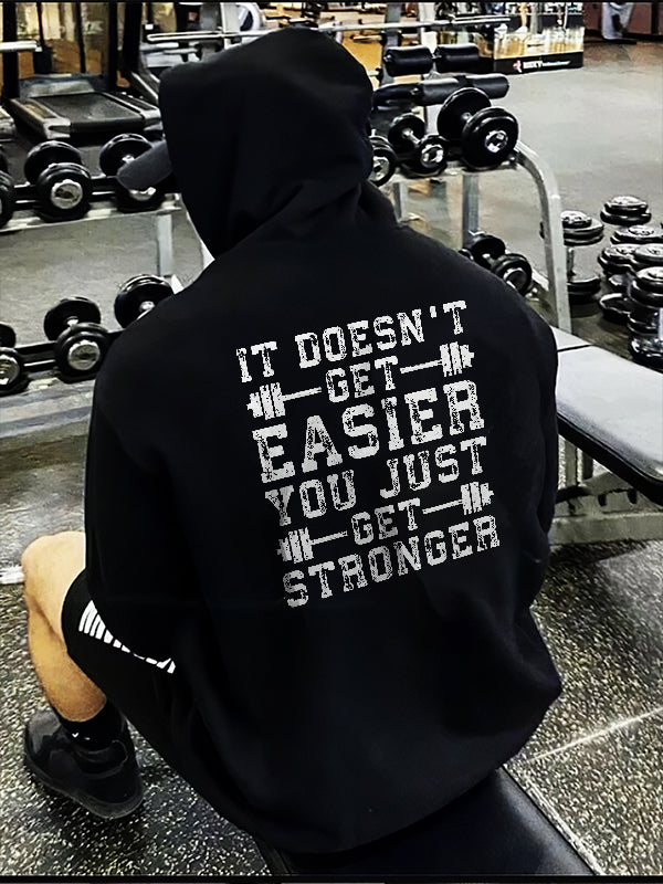 It Doesn't Get Easier You Just Get Stronger Printed Men's Hoodie