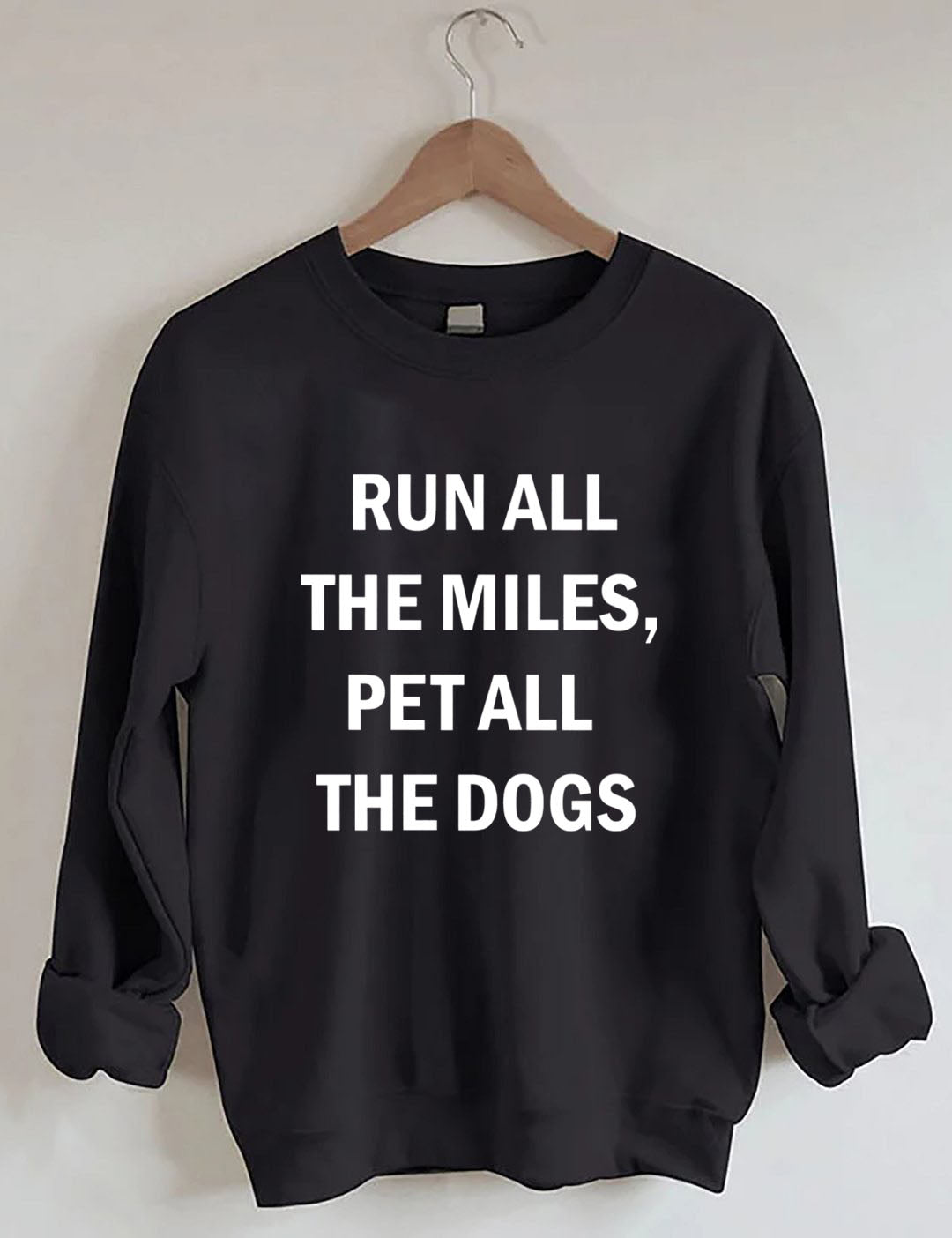 Run All The Miles Pet All The Dogs Sweatshir