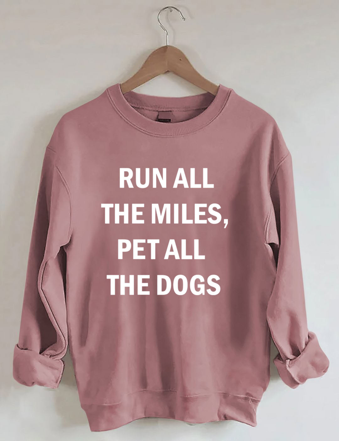 Run All The Miles Pet All The Dogs Sweatshir