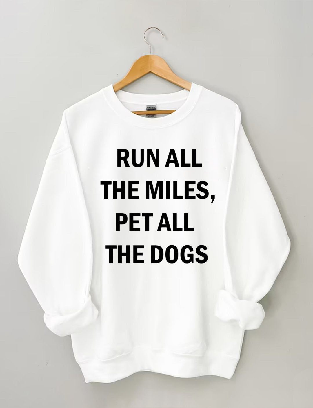 Run All The Miles Pet All The Dogs Sweatshir