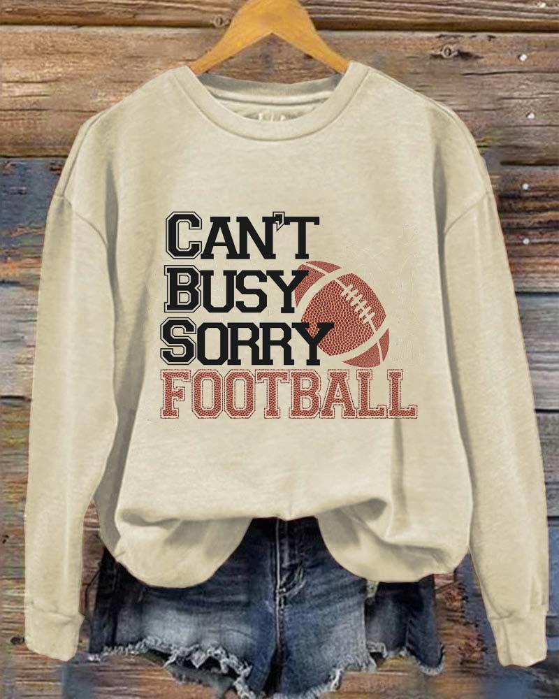 Can't Busy Sorry Football Sweatshirt