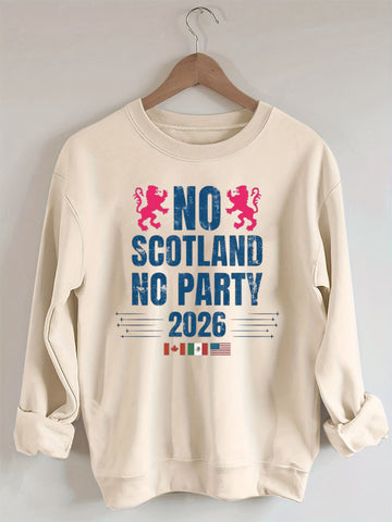 No Scotland No Party 2026,World Cup 2026,Soccer Game Day Sweatshirt