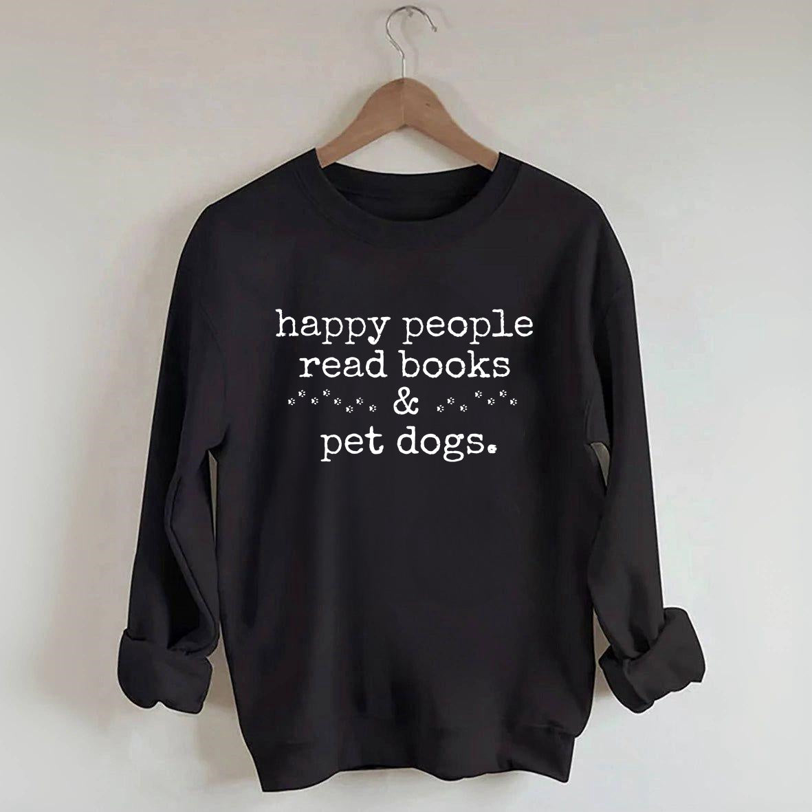 Happy People Read Books&Pet Dogs Sweatshirt