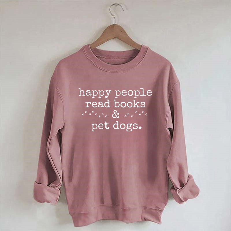 Happy People Read Books&Pet Dogs Sweatshirt