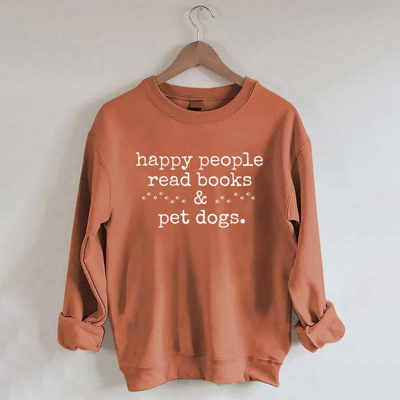 Happy People Read Books&Pet Dogs Sweatshirt