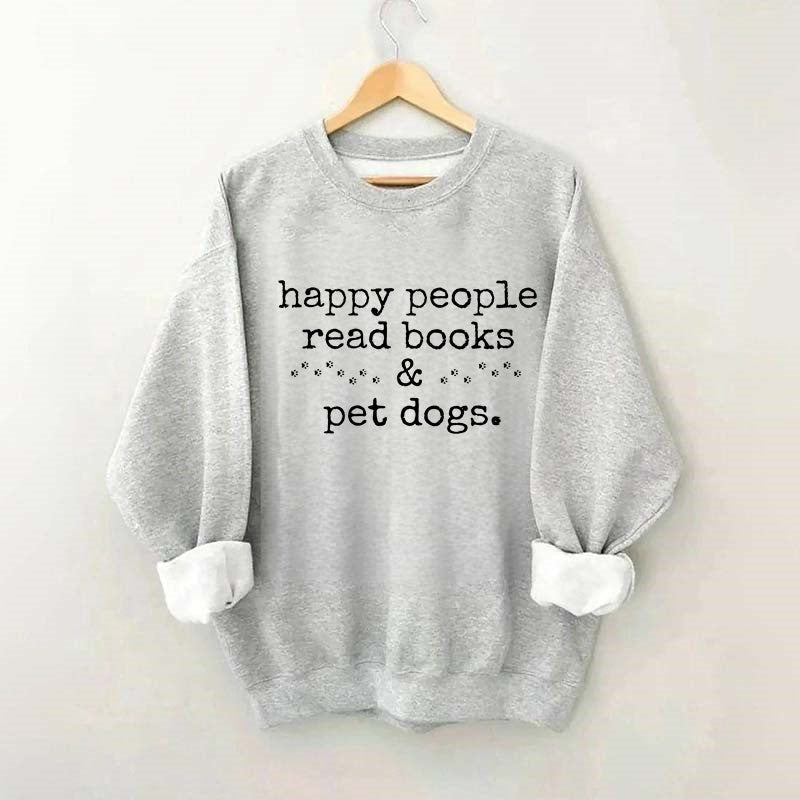 Happy People Read Books&Pet Dogs Sweatshirt