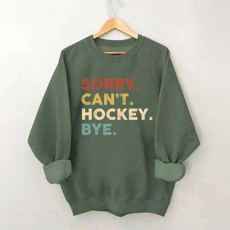 Retro Sorry Can't Hockey Bye Sweatshirt