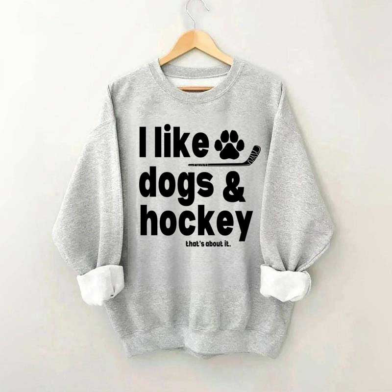 I Like Dogs And Hockey Sweatshirt