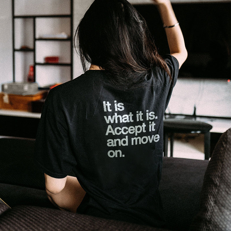 It Is What It Is. Accept It And Move On Slogan Black T-shirt