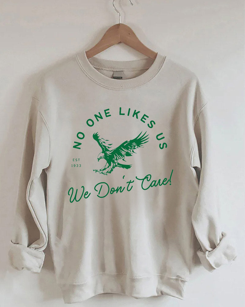 No One Likes Us We Don't Care Eagles Football Sweatshirt