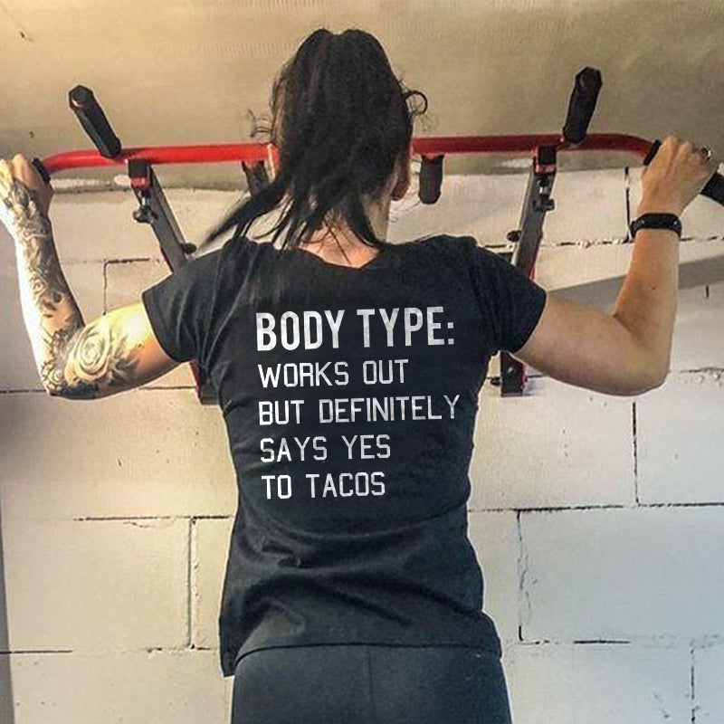 Body Type: Works Out But Definitely Says Yes To Tacos Prined Women's T-shirt