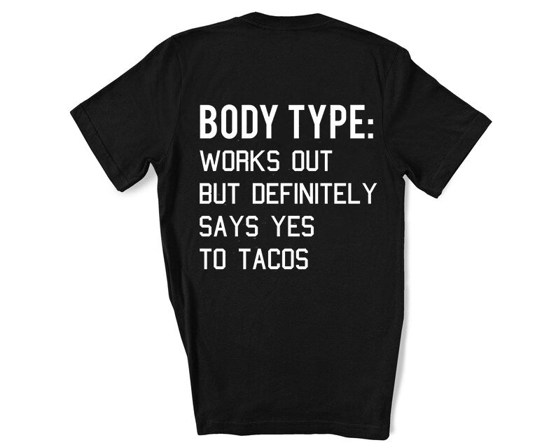 Body Type: Works Out But Definitely Says Yes To Tacos Prined Women's T-shirt