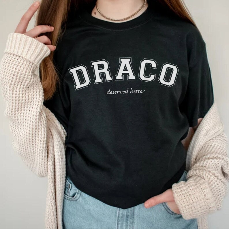 Draco Deserved Better Shirt