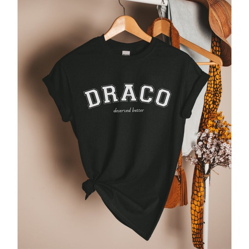Draco Deserved Better Shirt