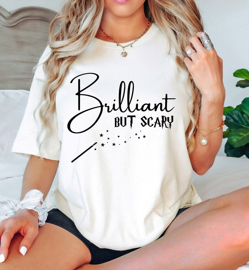 Brilliant But Scary Shirt