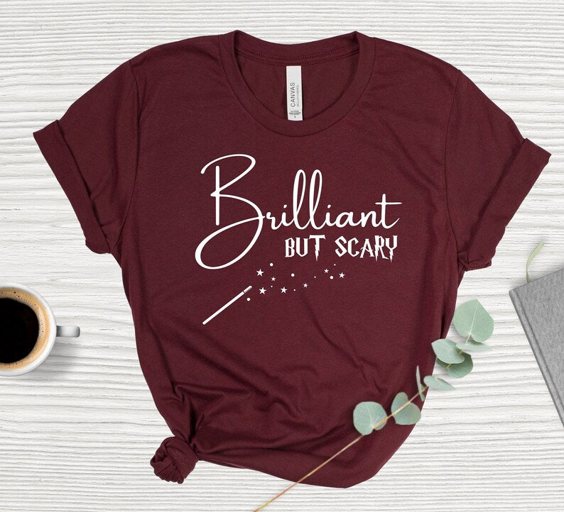 Brilliant But Scary Shirt