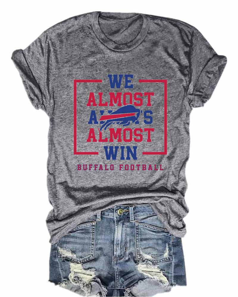 We Almost Always Almost Win Buffalo Football T-Shirt