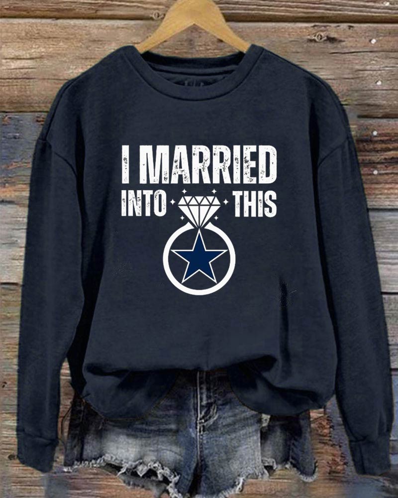 I Married into This Dallas Cowboys Crewneck Sweatshirt