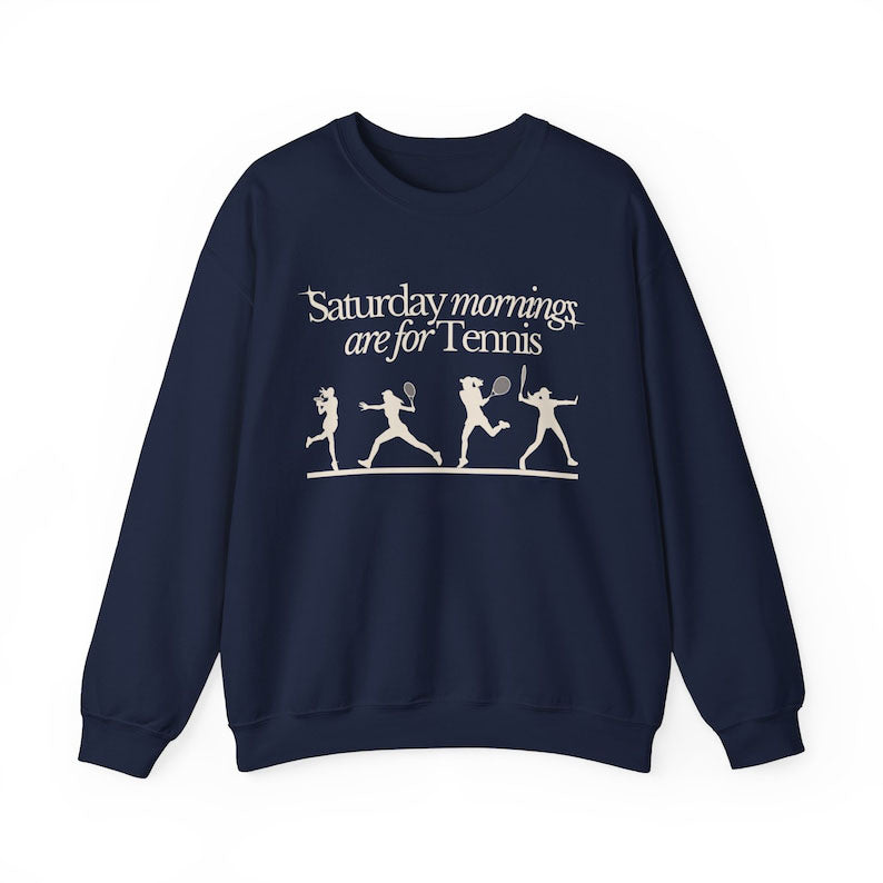 Saturdays Mornings Are For Tennis Sweatshirt