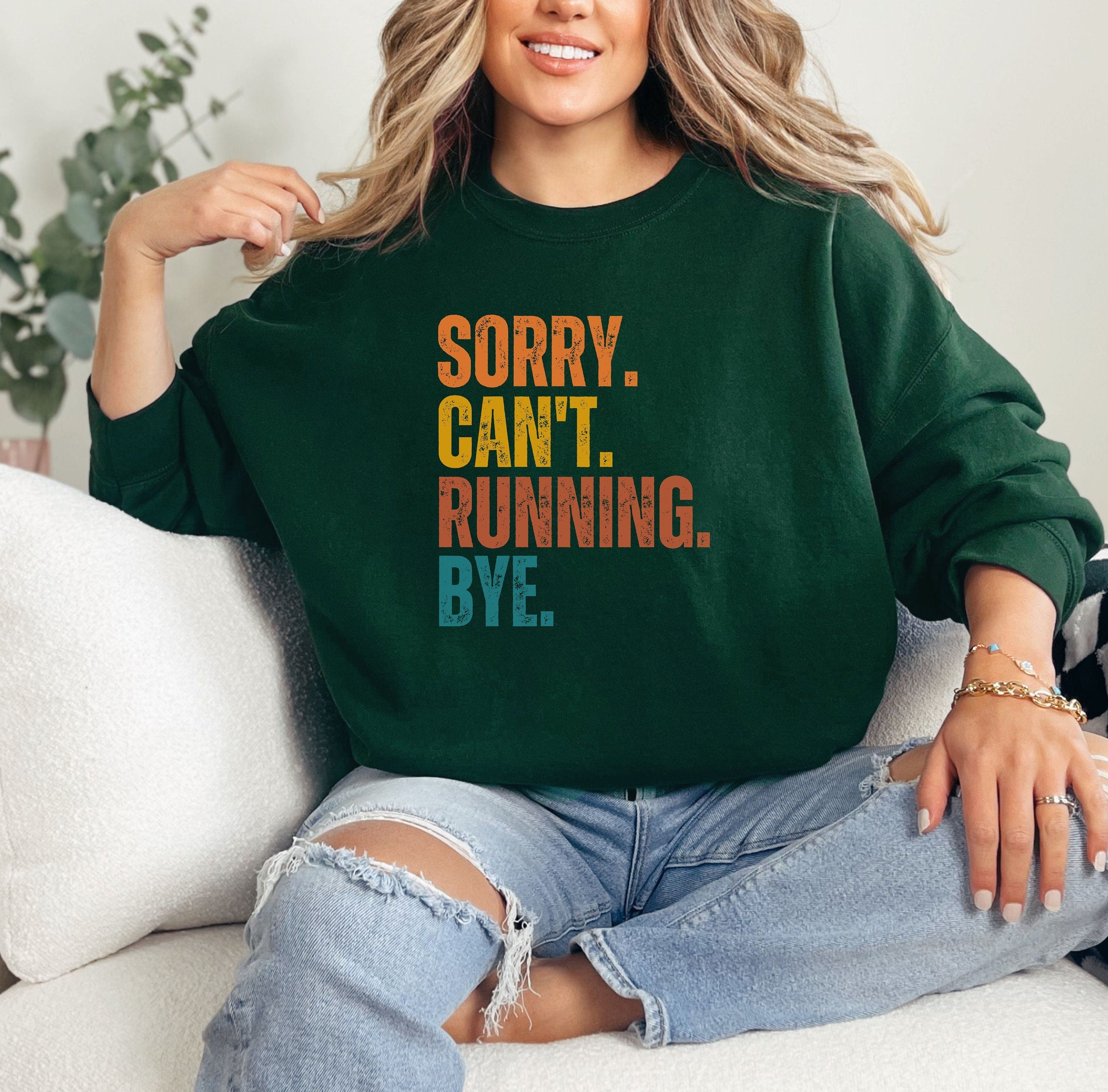 Sorry Can't Running Bye Sweatshirt