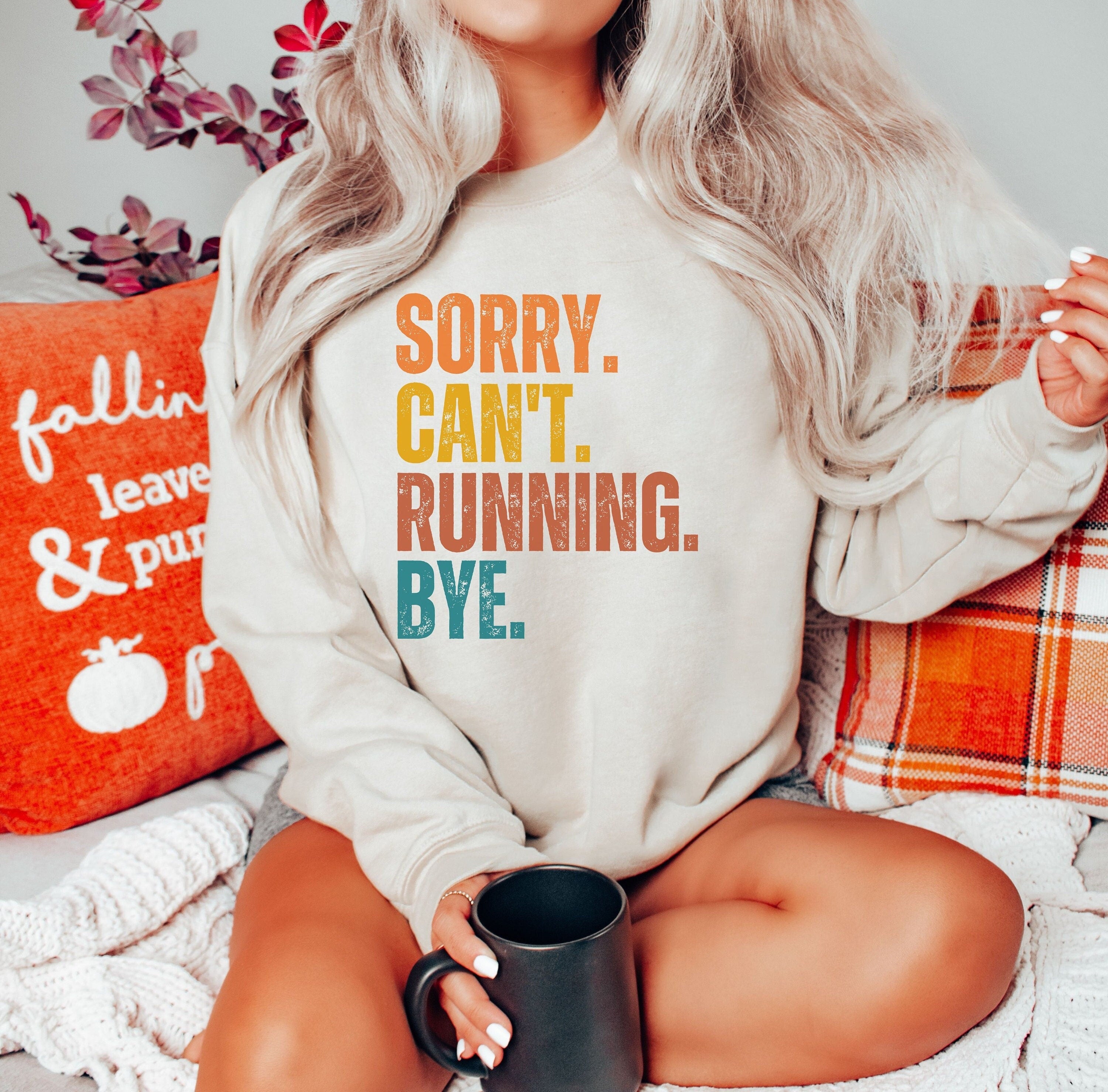 Sorry Can't Running Bye Sweatshirt