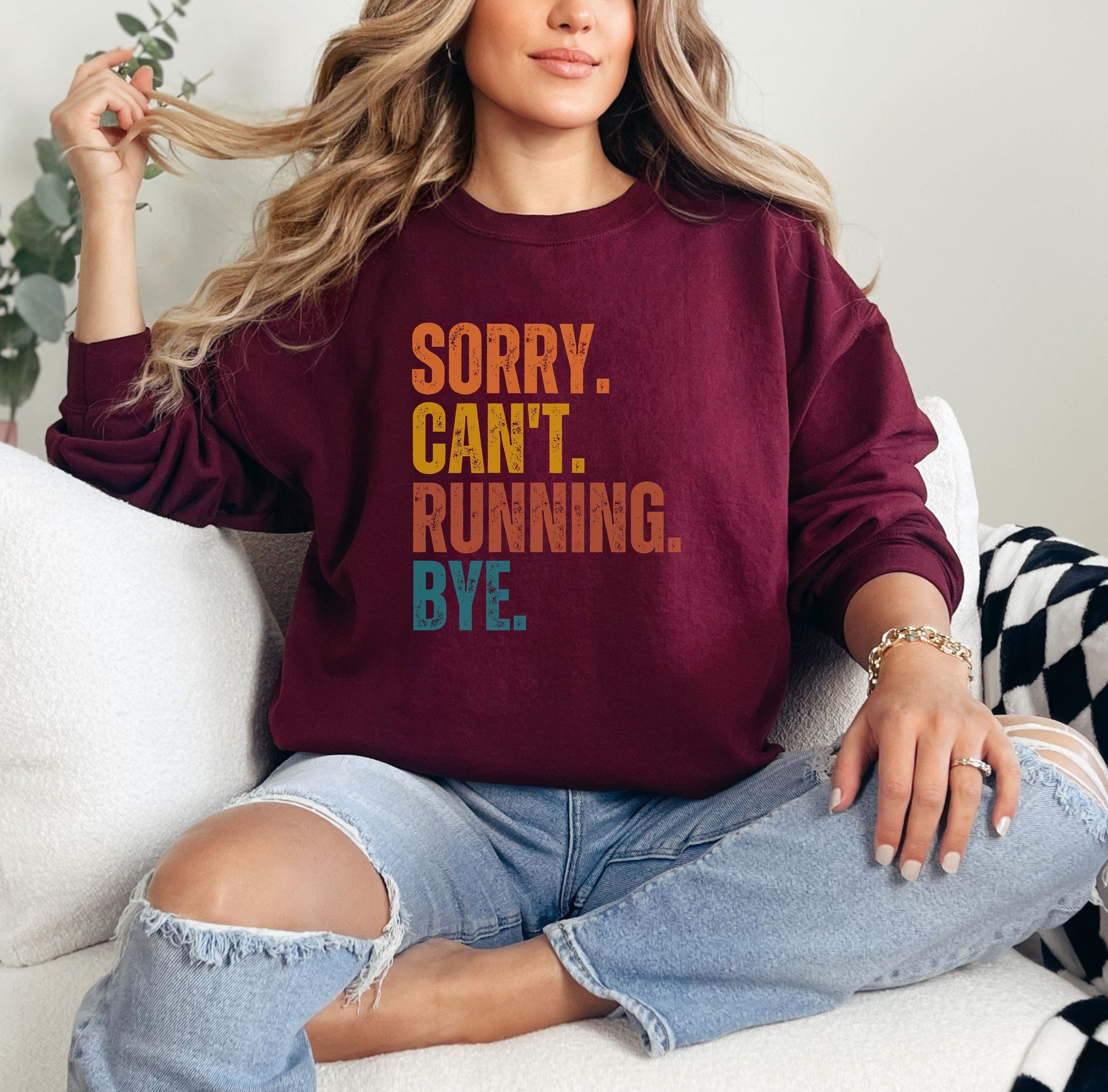 Sorry Can't Running Bye Sweatshirt