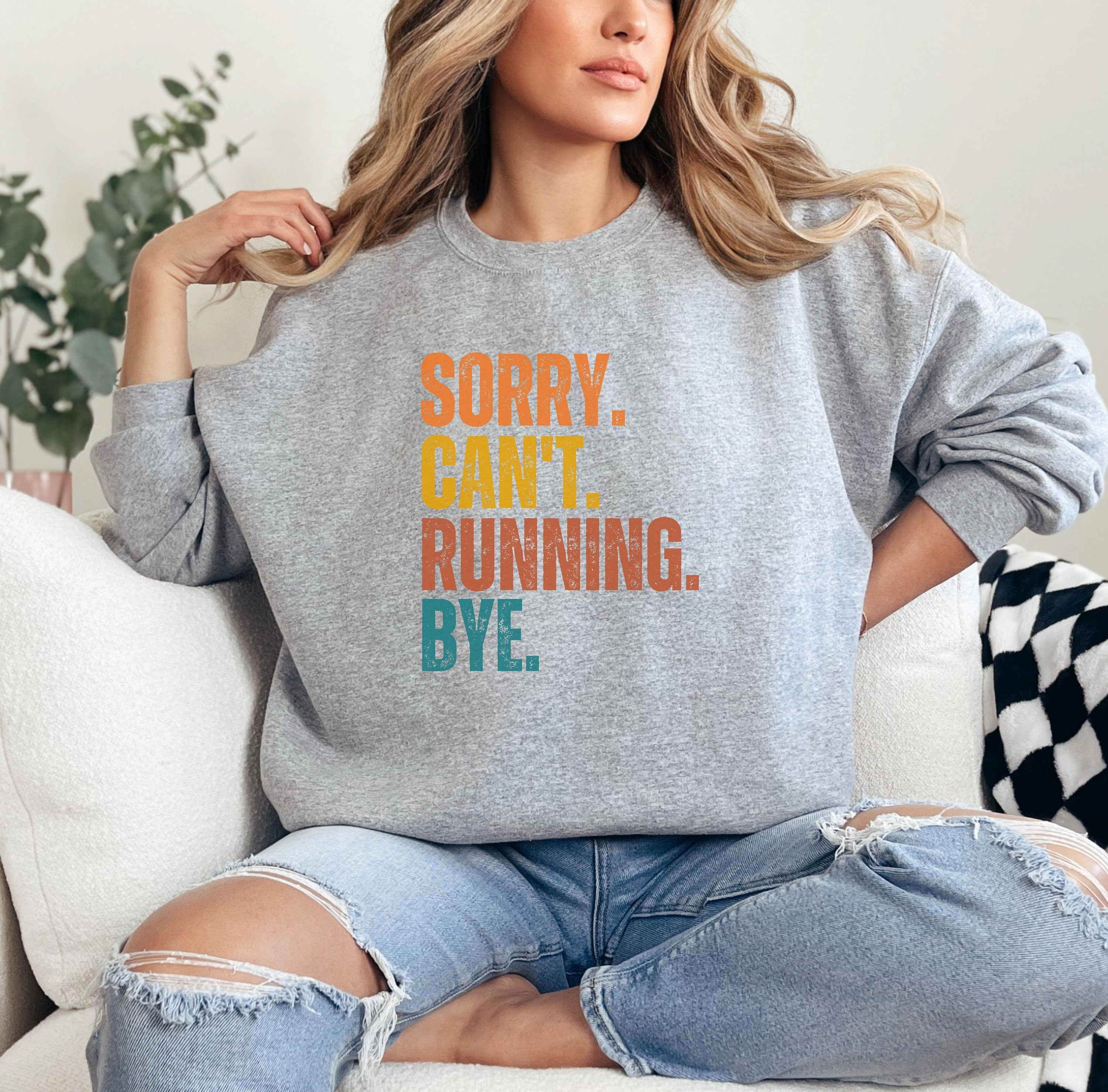 Sorry Can't Running Bye Sweatshirt