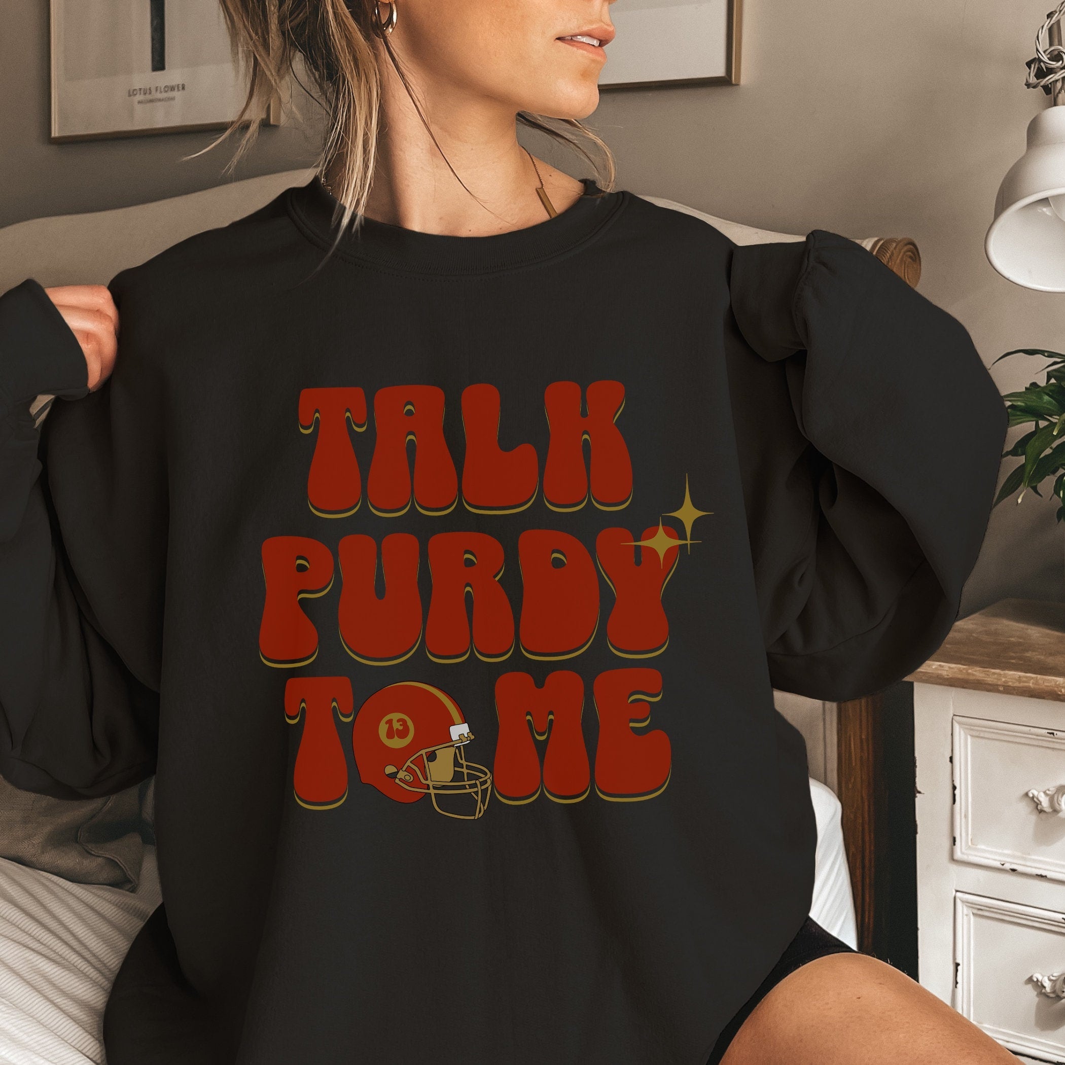 Talk Purdy To Me Football Sweatshirt