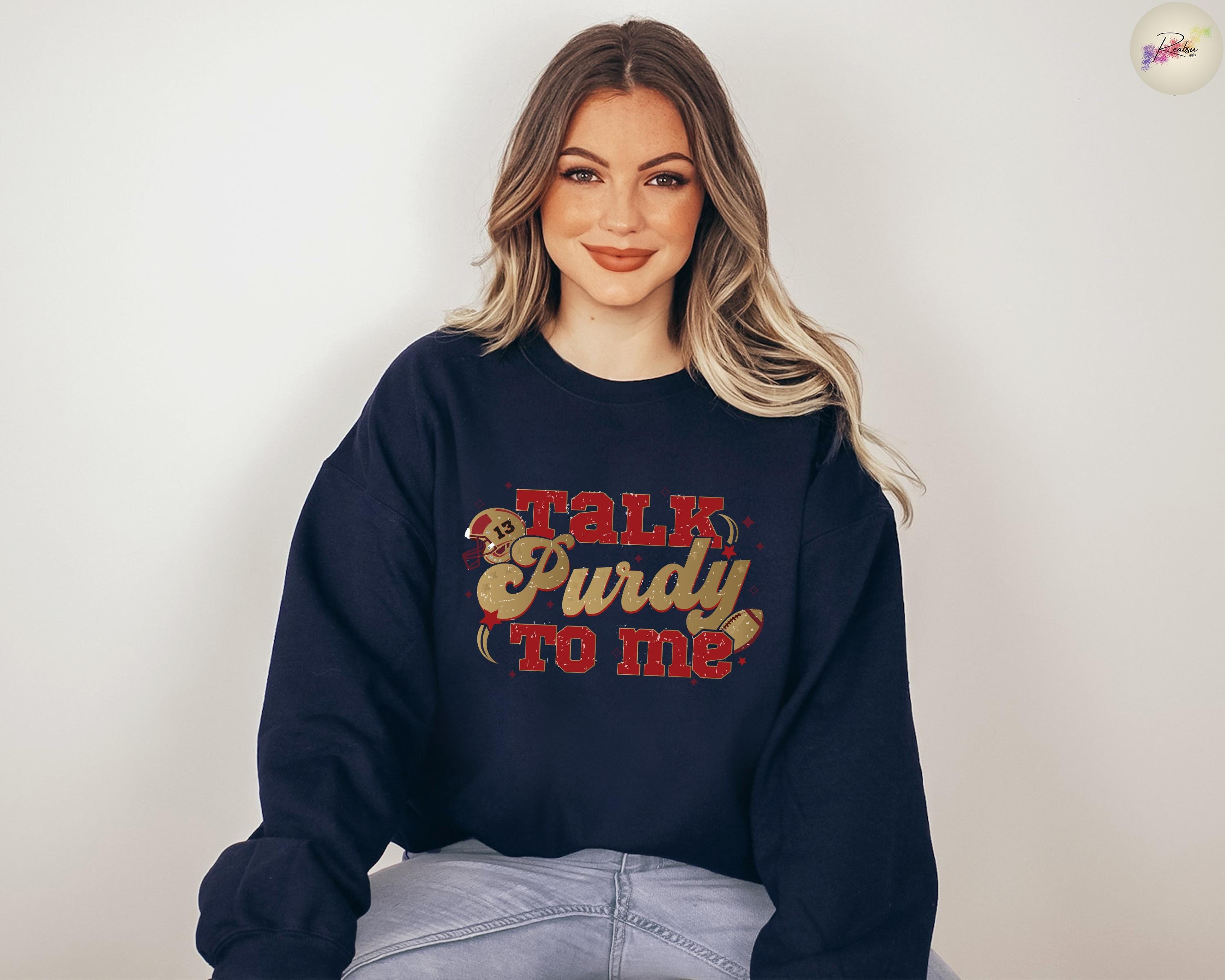 Talk Purdy To Me Football Sweatshirt