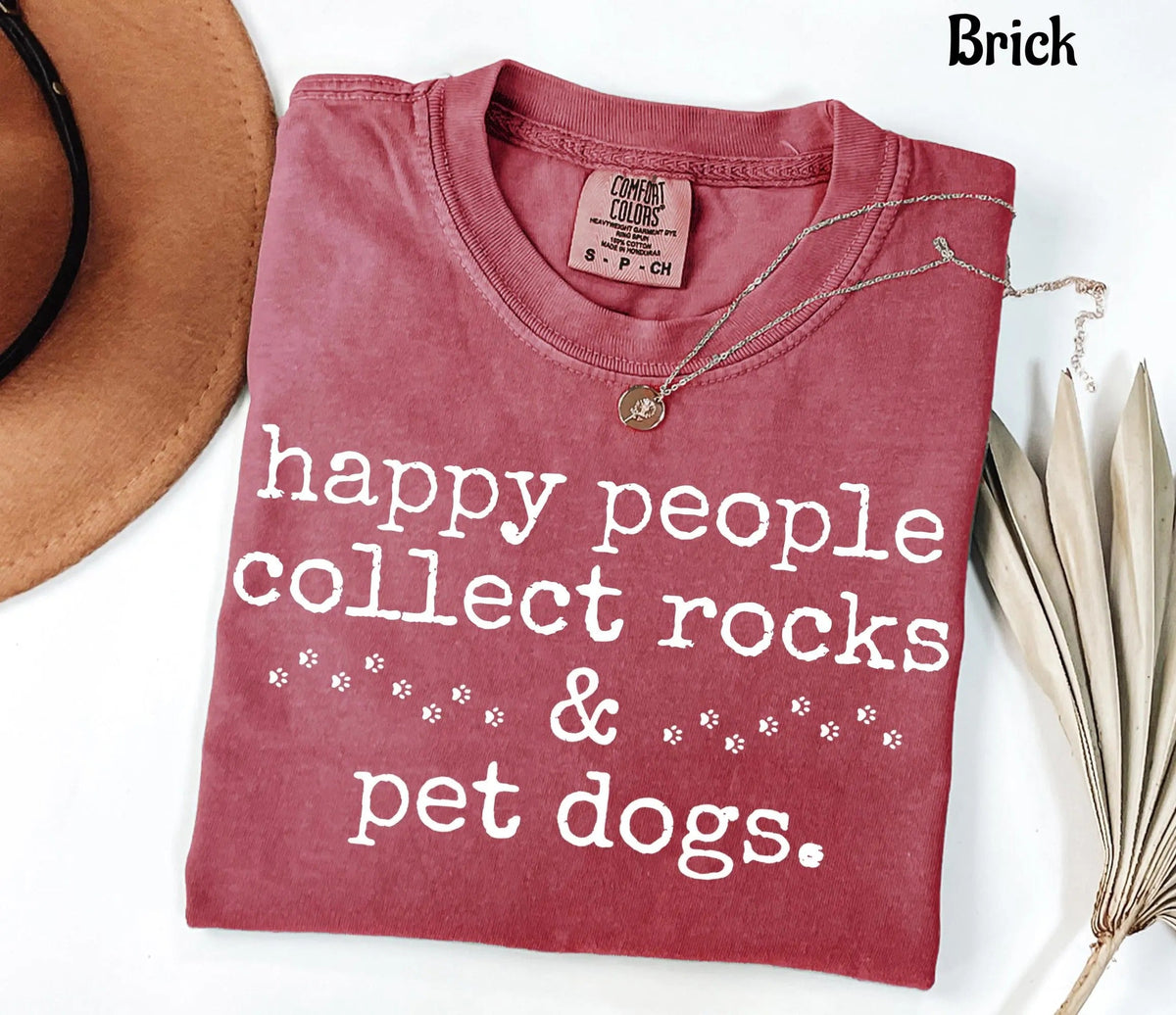 Comfort Colors Happy People Collect Rocks & Pet Dogs T-Shirt