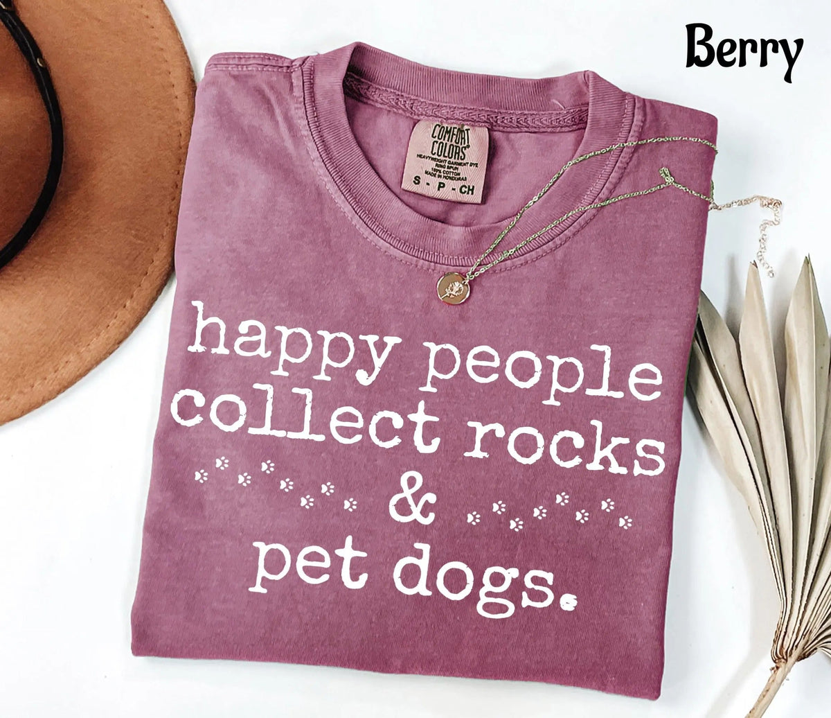Comfort Colors Happy People Collect Rocks & Pet Dogs T-Shirt
